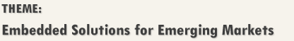 THEME: Embedded Solutions for emerging markets